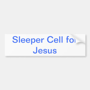 Sleeper Cell for Jesus bumper sticker