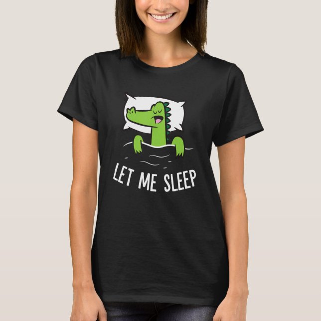 Sleeping Alligator Let Me Sleep Cute Napping Allig T-Shirt (Front)
