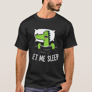 Sleeping Alligator Let Me Sleep Cute Napping Allig T-Shirt