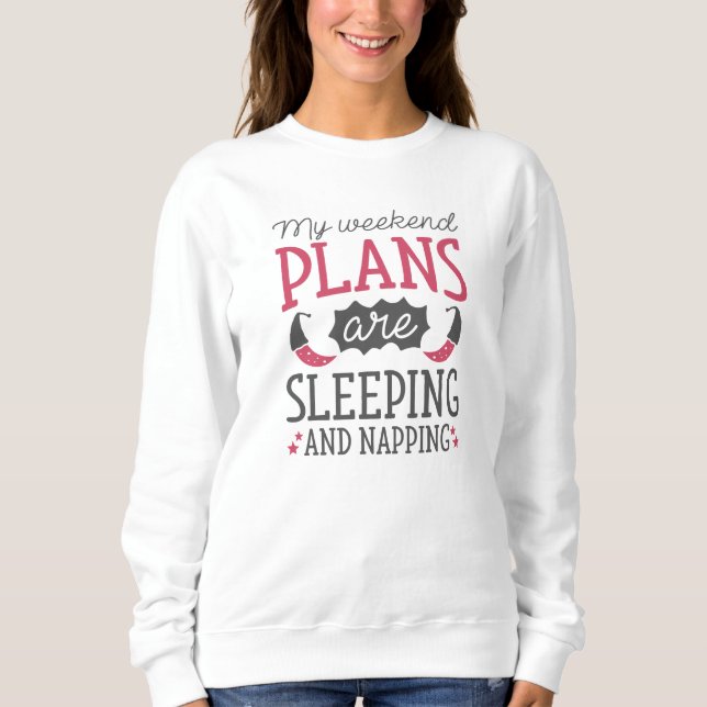 Sleeping And Napping Sweatshirt (Front)