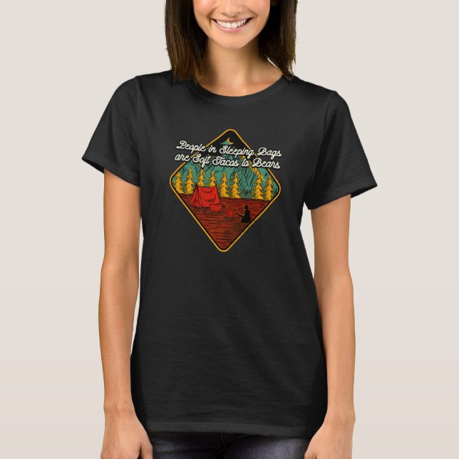 Sleeping Bags Are Tacos To Bears  Camping Humour C T-Shirt (Front)