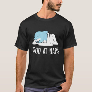 Sleeping Dolphin Good At Naps Napping Dolphin Paja T-Shirt