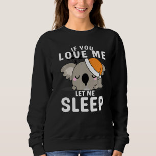 Sleeping Koala Cute Animal  Idea For Who Loves Koa Sweatshirt