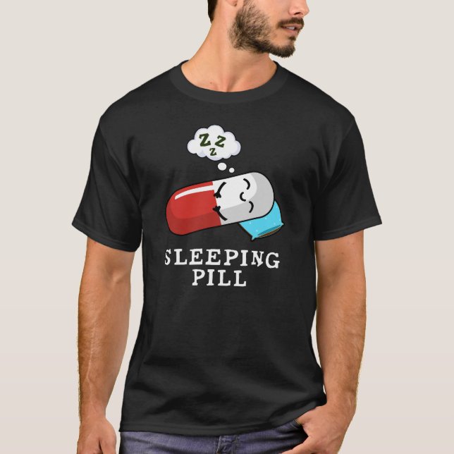 Sleeping Pill Funny Medicine Pun Dark BG T-Shirt (Front)