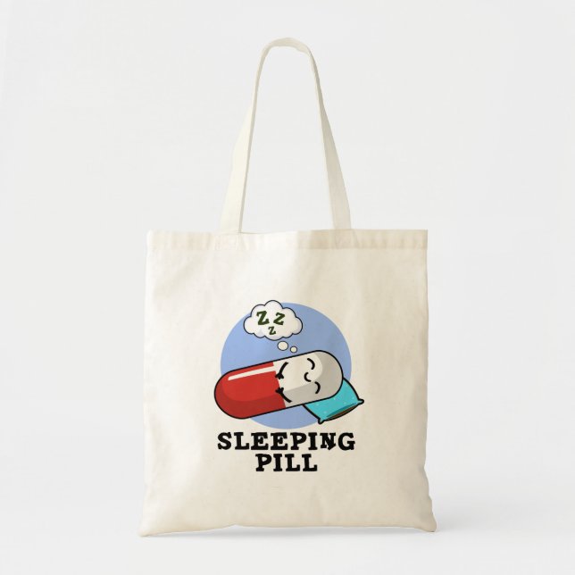 Sleeping Pill Funny Medicine Pun Tote Bag (Front)
