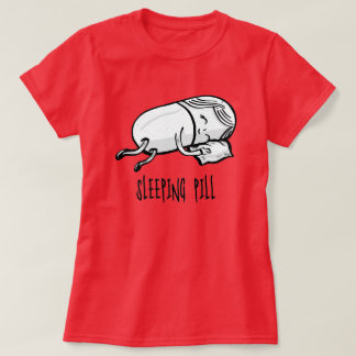 Sleeping Pill - Pharmacy Humor T-Shirt