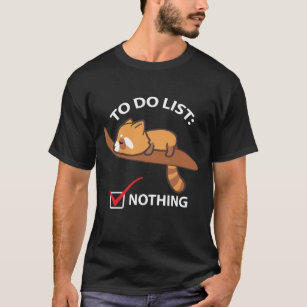 Sleeping Red Panda - Funny To Do List Nothing T-Shirt