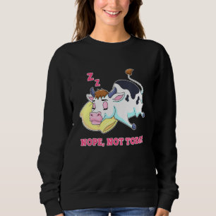 Sleeping Sleepy Cow Farm Animals Lazy Nope Not Tod Sweatshirt