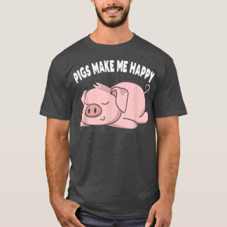 Sleeping Swine Pigs Make Me Happy Hog Pig Farming T-Shirt