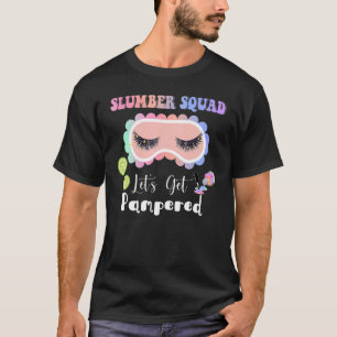 Sleepover Slumber Party Squad Let's Get Pampered T-Shirt