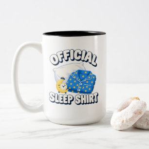 Sleepwear quote Official Sleep Shirt for bedtime Two-Tone Coffee Mug