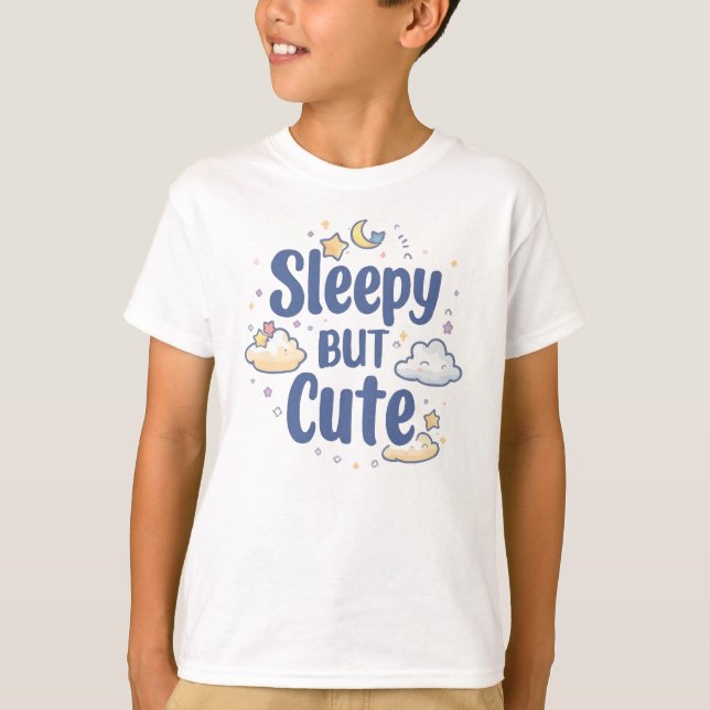 "Sleepy But Cute" Quote for Kids T-Shirt (Front)