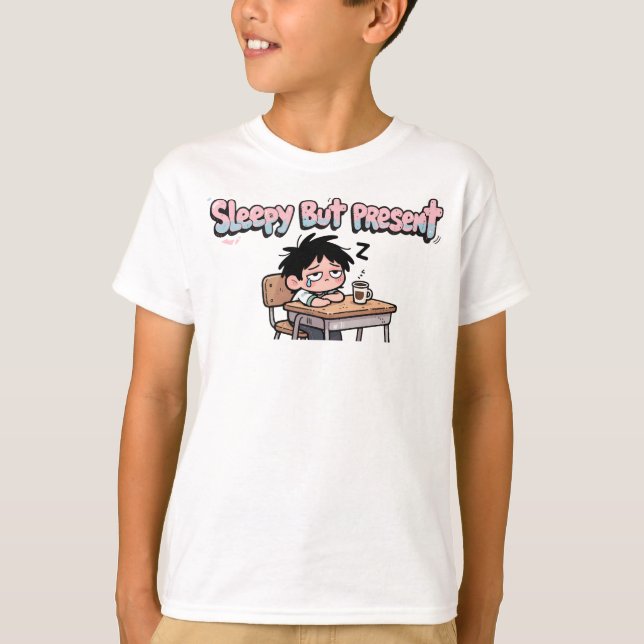 Sleepy But Present Funny Back to School Student T-Shirt (Front)