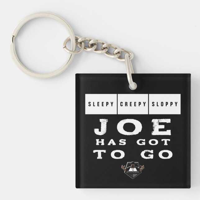 Sleepy Creepy Sloppy JOE HAS GOT TO GO Key Ring (Front)