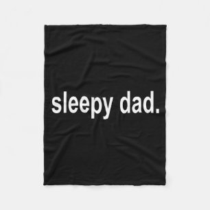 Sleepy Dad - New Daddy Dada Father's Day Saying Fu Fleece Blanket
