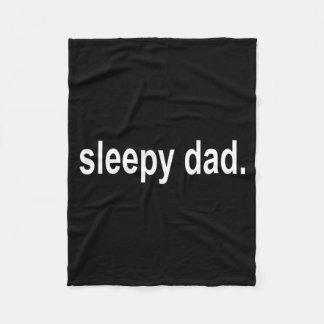 Sleepy Dad - New Daddy Dada Father's Day Saying Fu Fleece Blanket