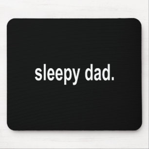 Sleepy Dad - New Daddy Dada Father's Day Saying Fu Mouse Mat