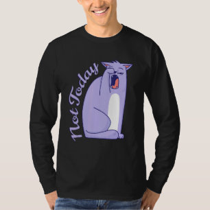 Sleepy Lazy Cat Kitten - Not Today T-Shirt