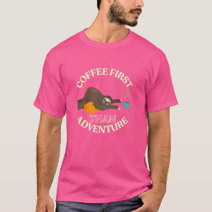 Sleepy Sloth Coffee First Then Adventure Lover T-Shirt