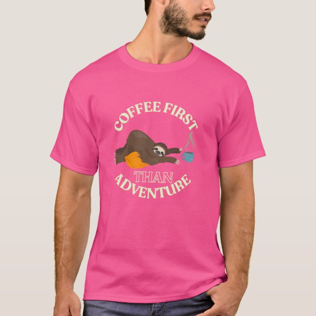 Sleepy Sloth Coffee First Then Adventure Lover  T-Shirt (Front)