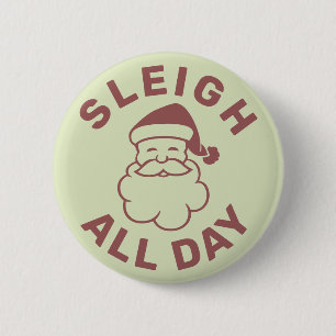 Sleigh All Day 6 Cm Round Badge