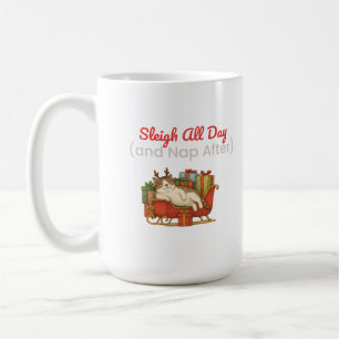 Sleigh All Day and Nap After Funny Christmas Coffee Mug