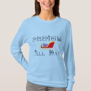 Sleigh All Day Black Font T-Shirt