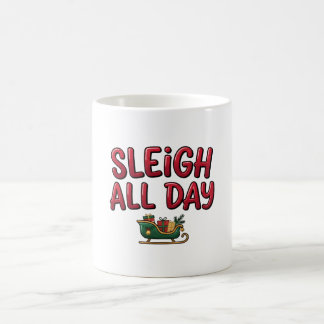 Sleigh All Day Christmas Design Coffee Mug