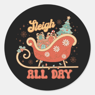 Sleigh All Day Classic Round Sticker