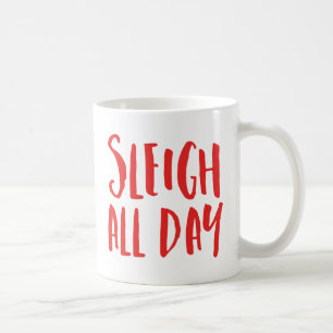 Sleigh All Day Coffee Mug