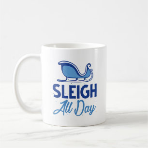 Sleigh All Day Coffee Mug