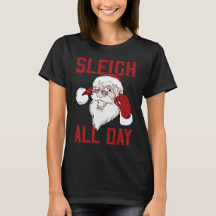 Sleigh All Day Cool Santa Claus T-Shirt
