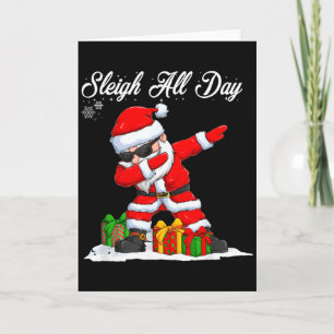 Sleigh All Day Dabbing Santa Funny Christmas Xmas Card