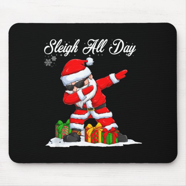 Sleigh All Day Dabbing Santa Funny Christmas Xmas  Mouse Mat (Front)