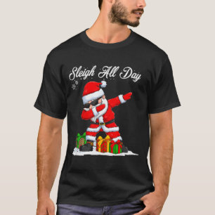 Sleigh All Day Dabbing Santa Funny Christmas Xmas  T-Shirt