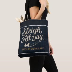 Sleigh All Day (Even If We’re Late) Tote Bag