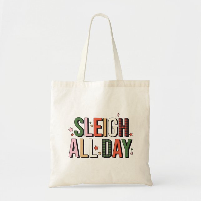 Sleigh All Day Funny Christmas Holiday Tote Bag (Front)