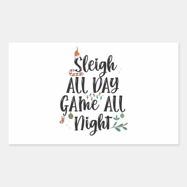 Sleigh All Day Game all Night Funny Christmas  Rectangular Sticker (Front)
