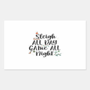 Sleigh All Day Game all Night Funny Christmas  Rectangular Sticker