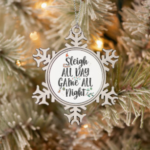 Sleigh All Day Game all Night Funny  Snowflake Pewter Christmas Ornament