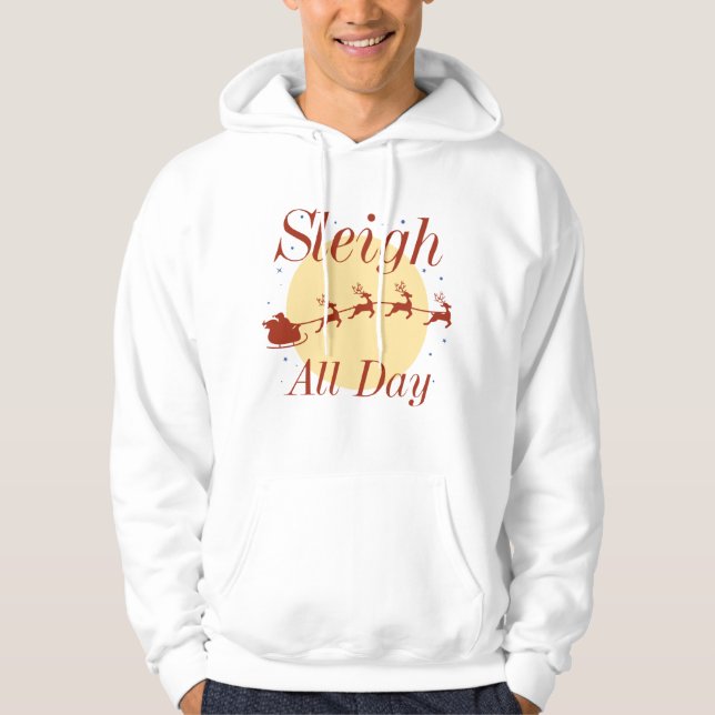 Sleigh All Day Hoodie (Front)