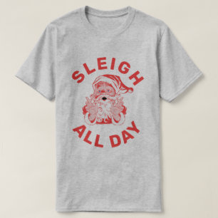 Sleigh All Day II T-Shirt