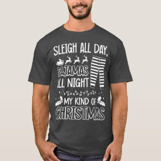 Sleigh All Day Pyjamas All Night T-Shirt