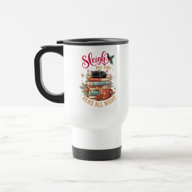 Sleigh All Day Read All Night  Travel Mug (Left)