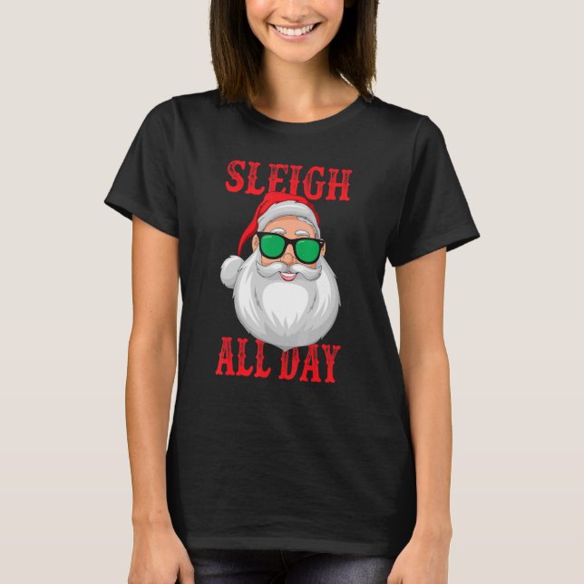 Sleigh All Day Santa Claus  Christmas Pajama Xmas  T-Shirt (Front)