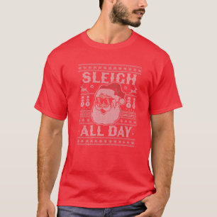 Sleigh All Day Santa Claus Funny Christmas Santa's T-Shirt