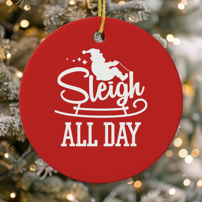 Sleigh All Day Santa Clause Funny Christmas Cute Ceramic Tree Decoration (Creator Uploaded)