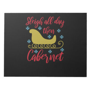 Sleigh all day then Cabernet Notepad