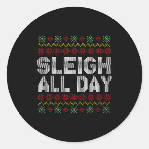 Sleigh All Day Ugly Christmas Sweater Pattern Quot Classic Round Sticker