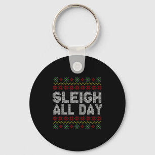 Sleigh All Day Ugly Christmas Sweater Pattern Quot Key Ring